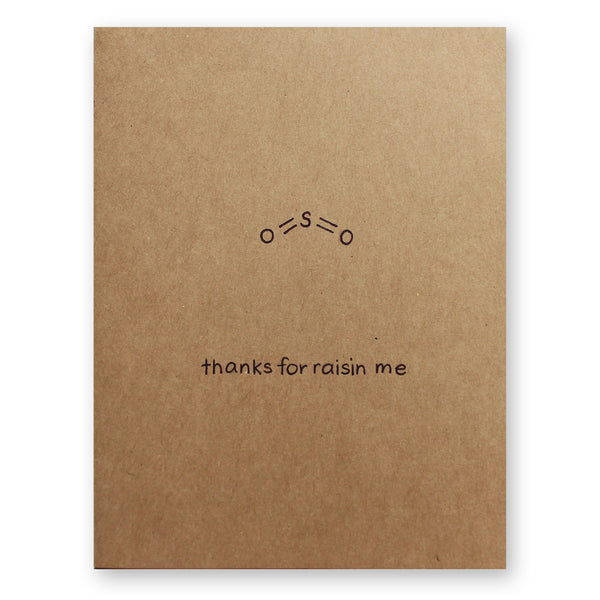 Thanks For Raisin Me Card