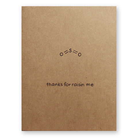Thanks For Raisin Me Card