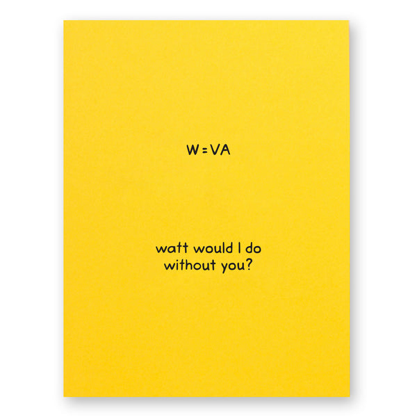 Watt Would I Do Without You Card