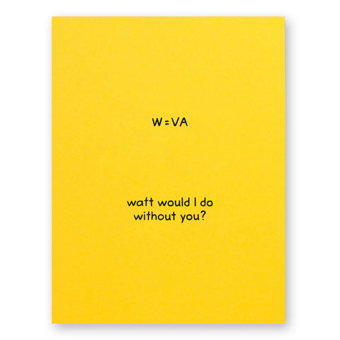 Watt Would I Do Without You Card